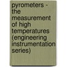 Pyrometers - The Measurement of High Temperatures (Engineering Instrumentation Series) by G.K. Burgess