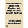 Records Of Woman, Songs Of The Affections, And Songs And Lyrics; Elegantly Illustrated door Felicia Dorothea Browne Hermans