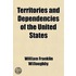 Territories And Dependencies Of The United States; Their Government And Administration