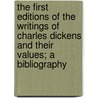 The First Editions Of The Writings Of Charles Dickens And Their Values; A Bibliography door John C. Eckel
