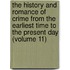 The History And Romance Of Crime From The Earliest Time To The Present Day (Volume 11)