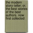 The Modern Story-Teller; Or, The Best Stories Of The Best Authors. Now First Collected