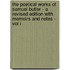 The Poetical Works of Samuel Butler - A Revised Edition with Memoirs and Notes - Vol I