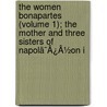 The Women Bonapartes (Volume 1); The Mother And Three Sisters Of Napolã¯Â¿Â½On I by Charles Williams