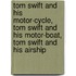 Tom Swift and His Motor-Cycle, Tom Swift and His Motor-Boat, Tom Swift and His Airship