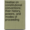 Treatise On Constitutional Conventions; Their History, Powers, And Modes Of Proceeding by John Franklin jameson