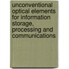 Unconventional Optical Elements For Information Storage, Processing And Communications door Emanuel Marom
