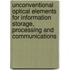 Unconventional Optical Elements For Information Storage, Processing And Communications by Emanuel Marom
