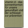 Vitamin D - Das Sonnenhormon für unsere Gesundheit und der Schlüssel zur Prävention by Jörg Spitz
