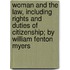 Woman And The Law, Including Rights And Duties Of Citizenship; By William Fenton Myers