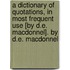 A Dictionary Of Quotations, In Most Frequent Use [By D.E. Macdonnel]. By D.E. Macdonnel