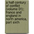 A Half-Century Of Conflict (Volume 01); France And England In North America, Part Sixth