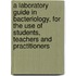 A Laboratory Guide In Bacteriology, For The Use Of Students, Teachers And Practitioners