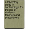 A Laboratory Guide In Bacteriology, For The Use Of Students, Teachers And Practitioners door Paul Gustav Heinemann