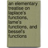 An Elementary Treatise On Laplace's Functions, Lame's Functions, And Bessel's Functions door Isaac Todhunter