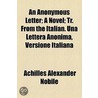 Anonymous Letter; A Novel; Tr. From The Italian. Una Lettera Anonima, Versione Italiana by Achilles Alexander Nobile