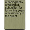 Autobiography Of William G. Schauffler; For Forty-Nine Years A Missionary In The Orient door William Gottlieb Schauffler
