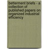 Betterment Briefs - A Collection of Published Papers on Organized Industrial Efficiency door H.W. Jacobs