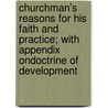 Churchman's Reasons For His Faith And Practice; With Appendix Ondoctrine Of Development door Nathaniel Smith Richardson