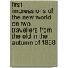 First Impressions Of The New World On Two Travellers From The Old In The Autumn Of 1858 door Strange Isabella Trotter