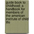 Guide Book To Childhood; A Handbook For Members Of The American Institute Of Child Life