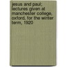 Jesus And Paul; Lectures Given At Manchester College, Oxford, For The Winter Term, 1920 door Benjamin Wisner Bacon
