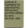 Outlines & Highlights For Approaching Democracy Portfolio Edition By Larry Berman, Isbn by Cram101 Textbook Reviews