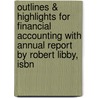 Outlines & Highlights For Financial Accounting With Annual Report By Robert Libby, Isbn door Cram101 Textbook Reviews