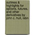 Outlines & Highlights For Options, Futures, And Other Derivatives By John C. Hull, Isbn