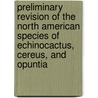 Preliminary Revision Of The North American Species Of Echinocactus, Cereus, And Opuntia door John Merle Coulter