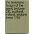 The Historians' History Of The World (Volume 21); Scotland, Ireland, England Since 1792