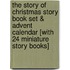The Story of Christmas Story Book Set & Advent Calendar [With 24 Miniature Story Books]
