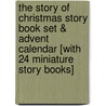 The Story of Christmas Story Book Set & Advent Calendar [With 24 Miniature Story Books] door Mary Packard