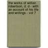 The Works Of Willian Robertson, D. D - With An Account Of His Life And Writings - Vol 7 door Dd William Robertson