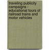 Traveling Publicity Campaigns - Educational Tours Of Railroad Trains And Motor Vehicles door Mary Swain Routzahn
