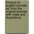 Treasury Of English Sonnets. Ed. From The Original Sources With Notes And Illustrations