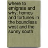 Where To Emigrate And Why; Homes And Fortunes In The Boundless West And The Sunny South door Frederick Bartlett Goddard