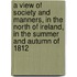 A View Of Society And Manners, In The North Of Ireland, In The Summer And Autumn Of 1812