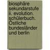 Biosphäre Sekundarstufe Ii. Evolution. Schülerbuch. Östliche Bundesländer Und Berlin by Volker Wiechern