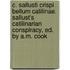 C. Sallusti Crispi Bellum Catilinae. Sallust's Catilinarian Conspiracy, Ed. By A.M. Cook