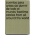 Cuentos Para Antes De Dormir De Todo El Mundo/ Bedtime Stories From All Around the World