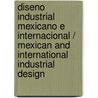 Diseno industrial mexicano e internacional / Mexican and International Industrial Design door Dina Comisarenco Mirkin