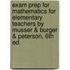 Exam Prep For Mathematics For Elementary Teachers By Musser & Burger & Peterson, 6th Ed. door Matthijs J. Burger