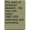 Fifty Years Of American Idealism - The New York Nation 1865-1915 Selections And Comments door Gustav Pollak