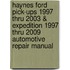 Haynes Ford Pick-Ups 1997 Thru 2003 & Expedition 1997 Thru 2009 Automotive Repair Manual