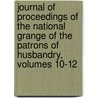 Journal Of Proceedings Of The National Grange Of The Patrons Of Husbandry, Volumes 10-12 door Grange National