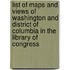 List Of Maps And Views Of Washington And District Of Columbia In The Library Of Congress