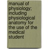 Manual Of Physiology; Including Physiological Anatomy For The Use Of The Medical Student door William Benjamin Carpenter