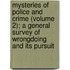 Mysteries Of Police And Crime (Volume 2); A General Survey Of Wrongdoing And Its Pursuit