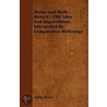 Myths And Myth-Makers - Old Tales And Superstitions Interpreted By Comparative Mythology by John Fiske